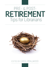 Pre- and Post-Retirement Tips for Librarians (eBook)